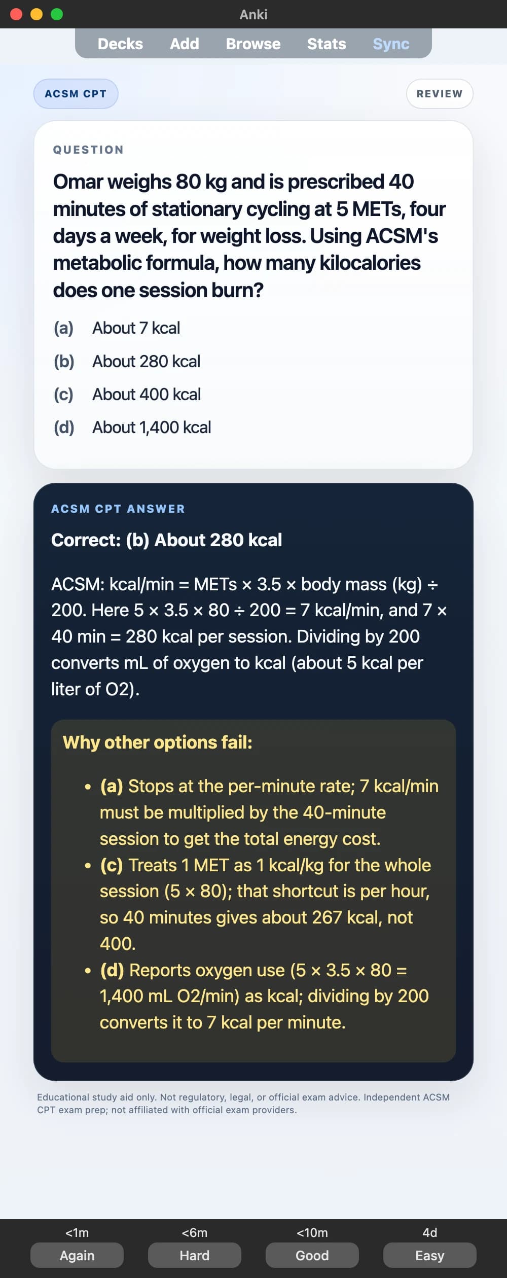 Sample Anki card: Omar weighs 80 kg and is prescribed 40 minutes of stationary cycling at 5 METs, four days a week, for weight loss. Using ACSM's metabolic formula, how many kilocalories does one session burn?