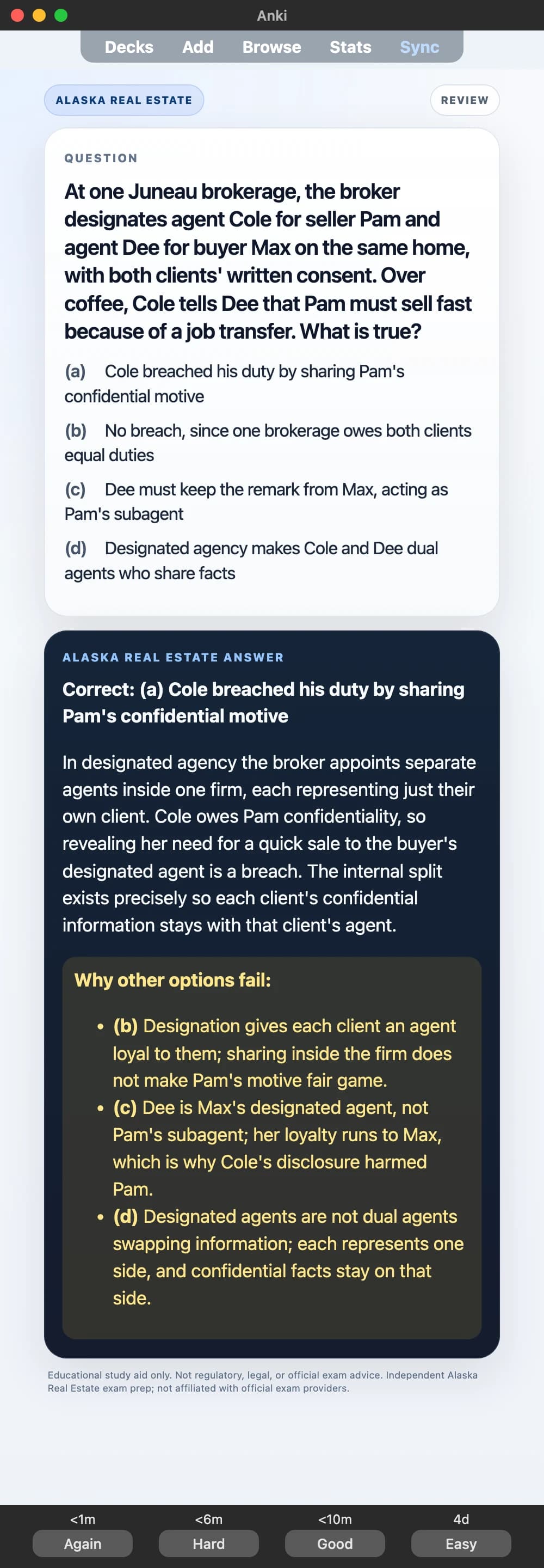 Sample Anki card: At one Juneau brokerage, the broker designates agent Cole for seller Pam and agent Dee for buyer Max on the same home, with both clients' written consent. Over coffee, Cole tells Dee that Pam must sell fast because of a job transfer. What is true?