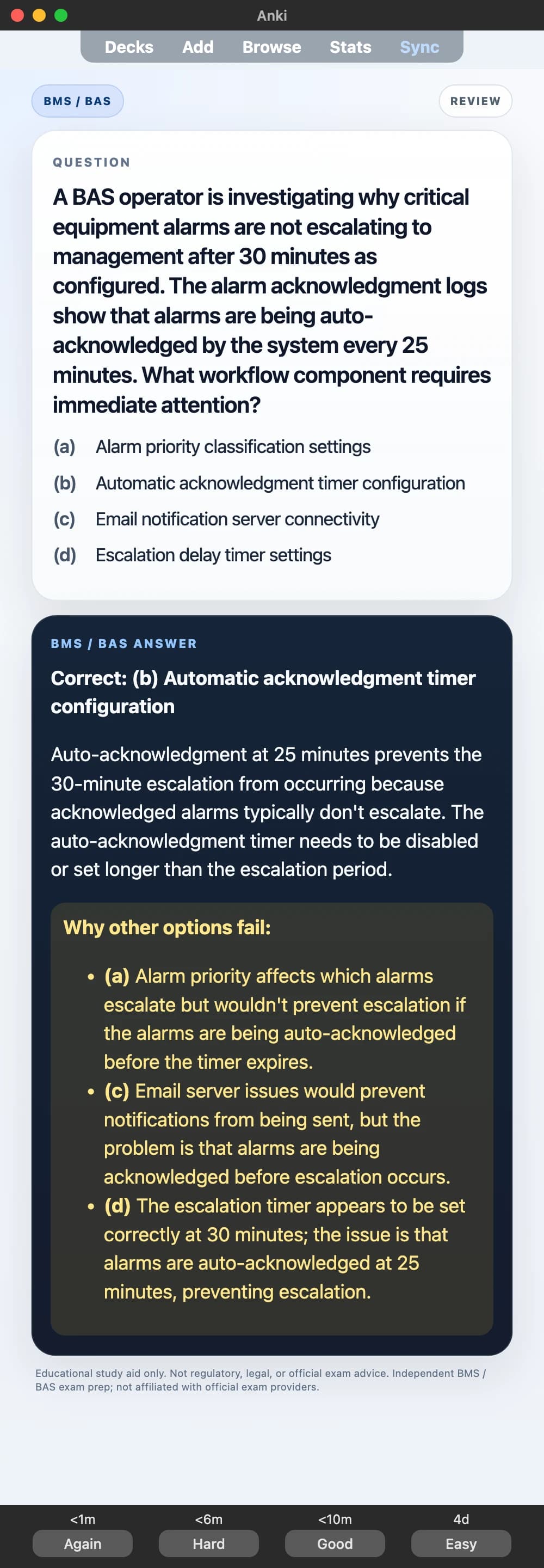 Sample Anki card: A BAS operator is investigating why critical equipment alarms are not escalating to management after 30 minutes as configured. The alarm acknowledgment logs show that alarms are being auto-acknowledged by the system every 25 minutes. What workflow component requires immediate attention?