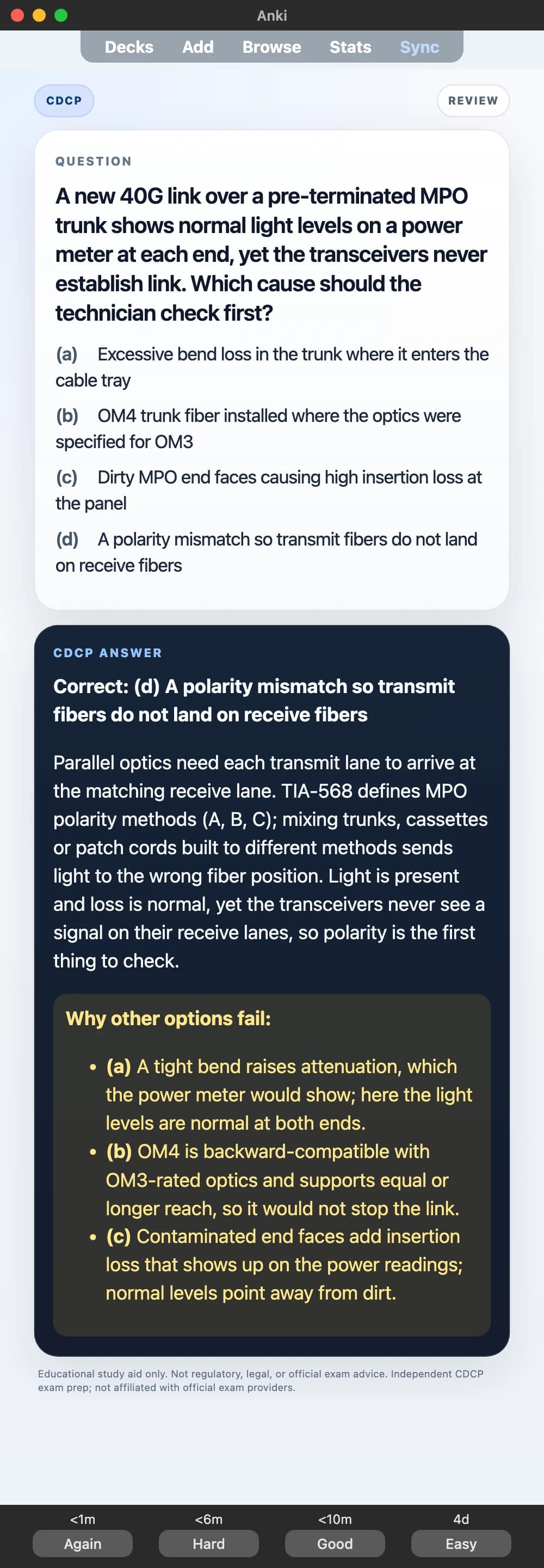 Sample Anki card: A new 40G link over a pre-terminated MPO trunk shows normal light levels on a power meter at each end, yet the transceivers never establish link. Which cause should the technician check first?
