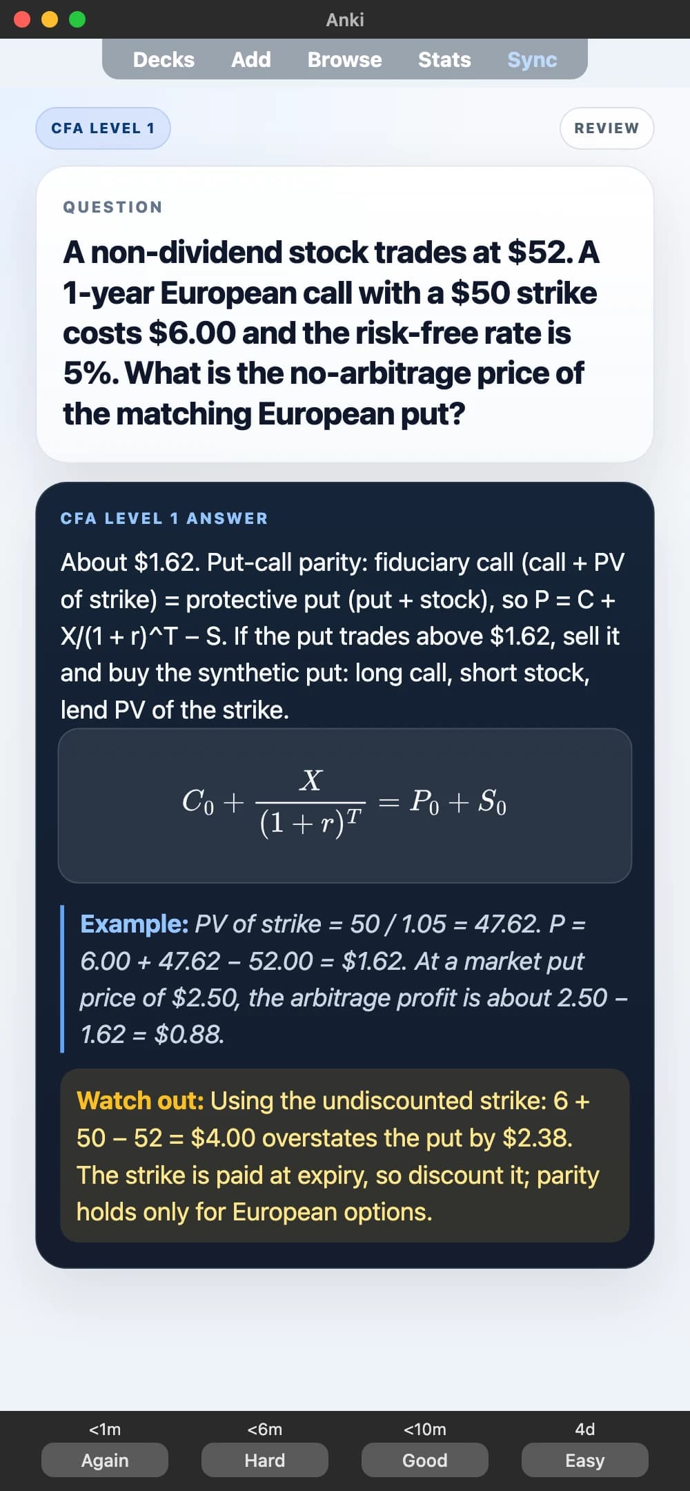 Sample Anki card: A non-dividend stock trades at $52. A 1-year European call with a $50 strike costs $6.00 and the risk-free rate is 5%. What is the no-arbitrage price of the matching European put?