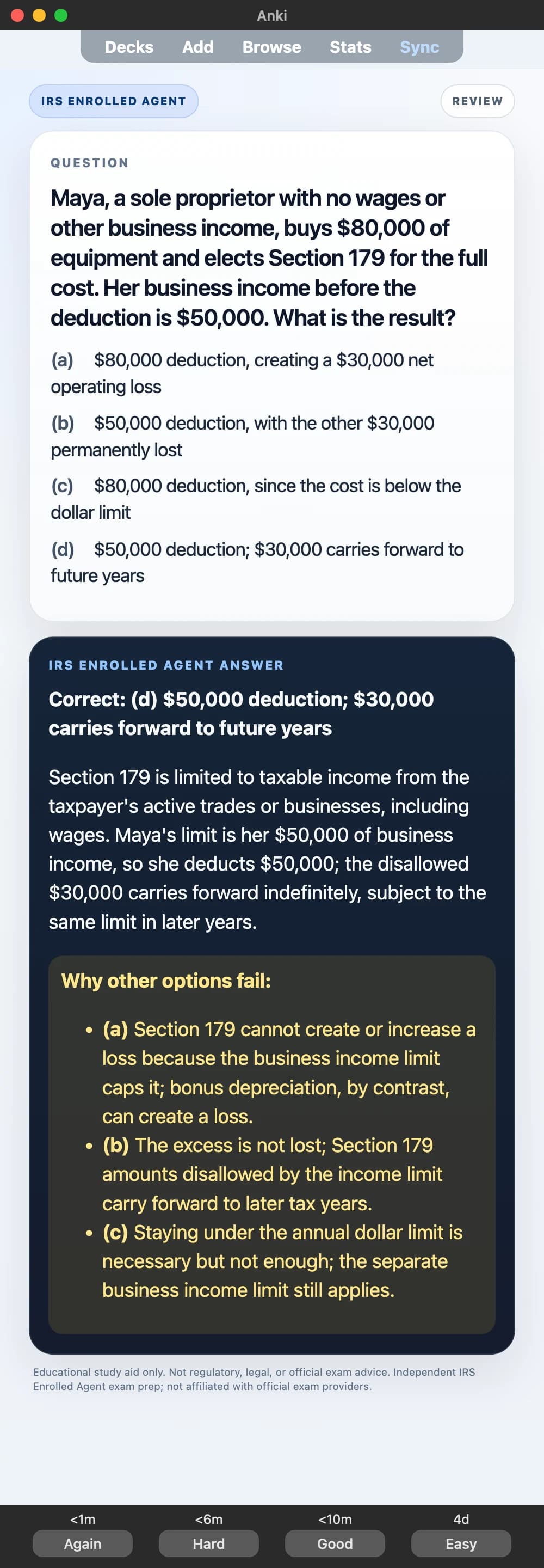 Sample Anki card: Maya, a sole proprietor with no wages or other business income, buys $80,000 of equipment and elects Section 179 for the full cost. Her business income before the deduction is $50,000. What is the result?