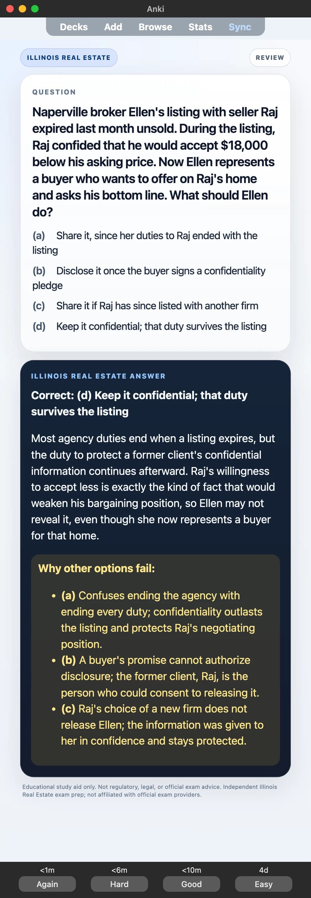 Sample Anki card: Naperville broker Ellen's listing with seller Raj expired last month unsold. During the listing, Raj confided that he would accept $18,000 below his asking price. Now Ellen represents a buyer who wants to offer on Raj's home and asks his bottom line. What should Ellen do?