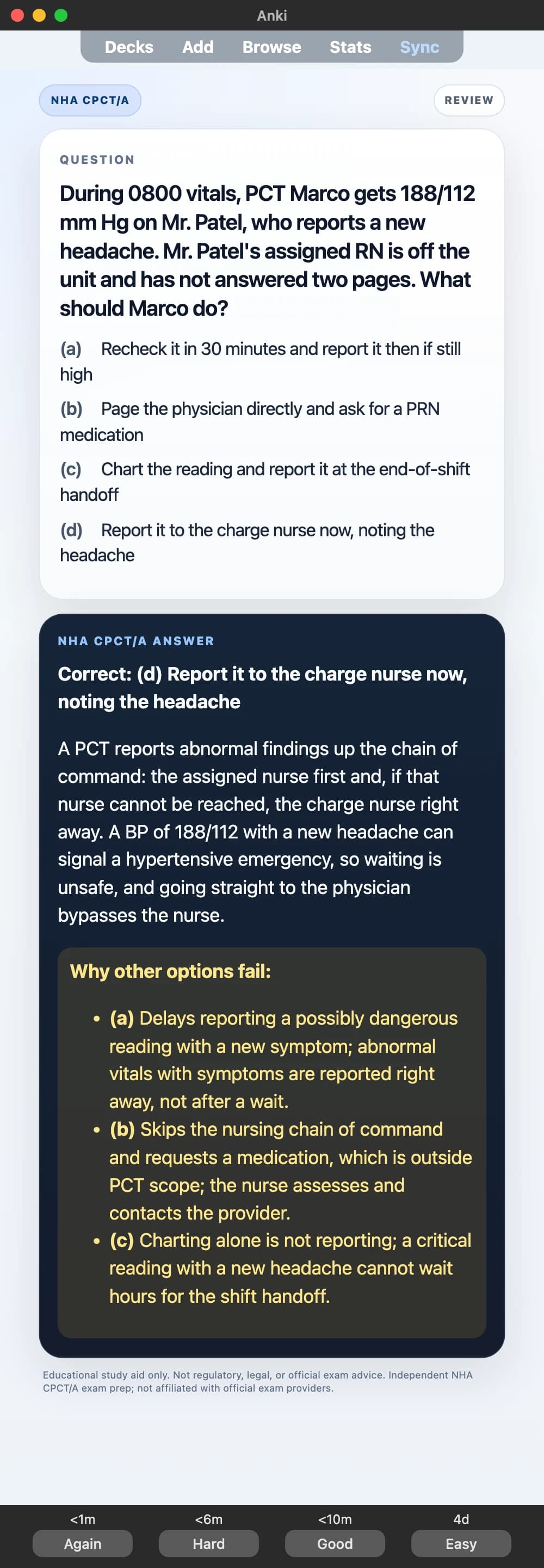 Sample Anki card: During 0800 vitals, PCT Marco gets 188/112 mm Hg on Mr. Patel, who reports a new headache. Mr. Patel's assigned RN is off the unit and has not answered two pages. What should Marco do?