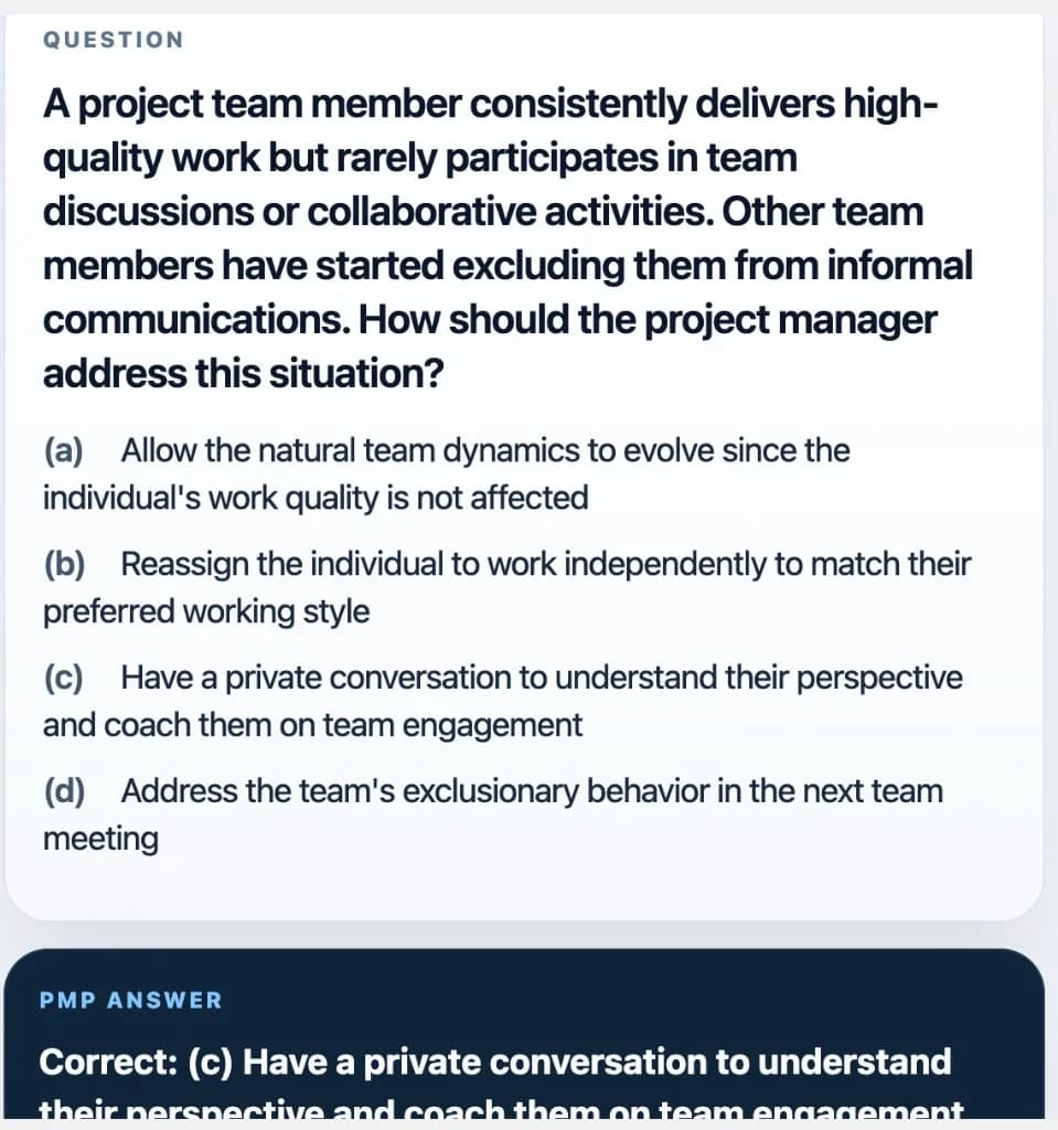Sample Anki card: A project team member consistently delivers high-quality work but rarely participates in team discussions or collaborative activities. Other team members have started excluding them from informal communications. How should the project manager address this situation?