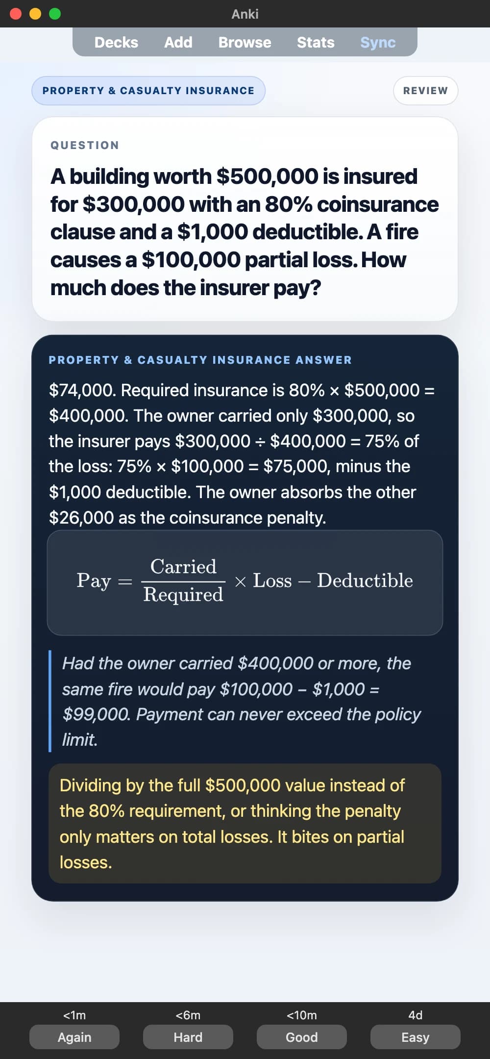 Sample Anki card: A building worth $500,000 is insured for $300,000 with an 80% coinsurance clause and a $1,000 deductible. A fire causes a $100,000 partial loss. How much does the insurer pay?