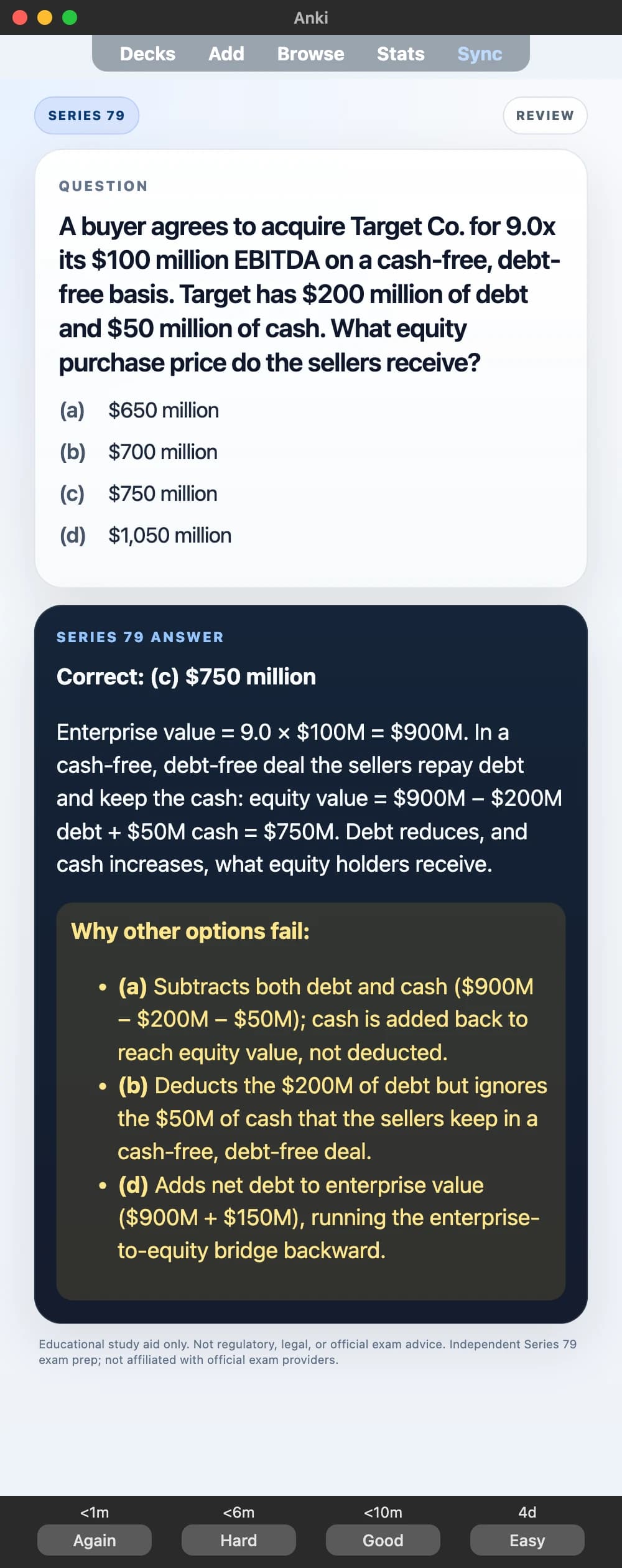 Sample Anki card: A buyer agrees to acquire Target Co. for 9.0x its $100 million EBITDA on a cash-free, debt-free basis. Target has $200 million of debt and $50 million of cash. What equity purchase price do the sellers receive?