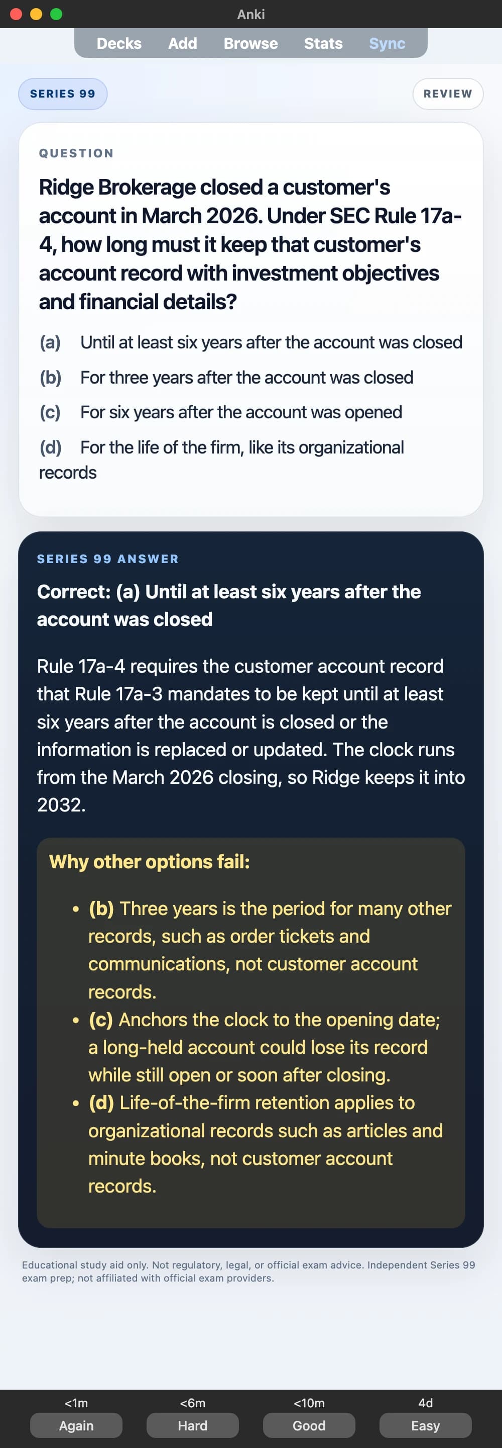 Sample Anki card: Ridge Brokerage closed a customer's account in March 2026. Under SEC Rule 17a-4, how long must it keep that customer's account record with investment objectives and financial details?