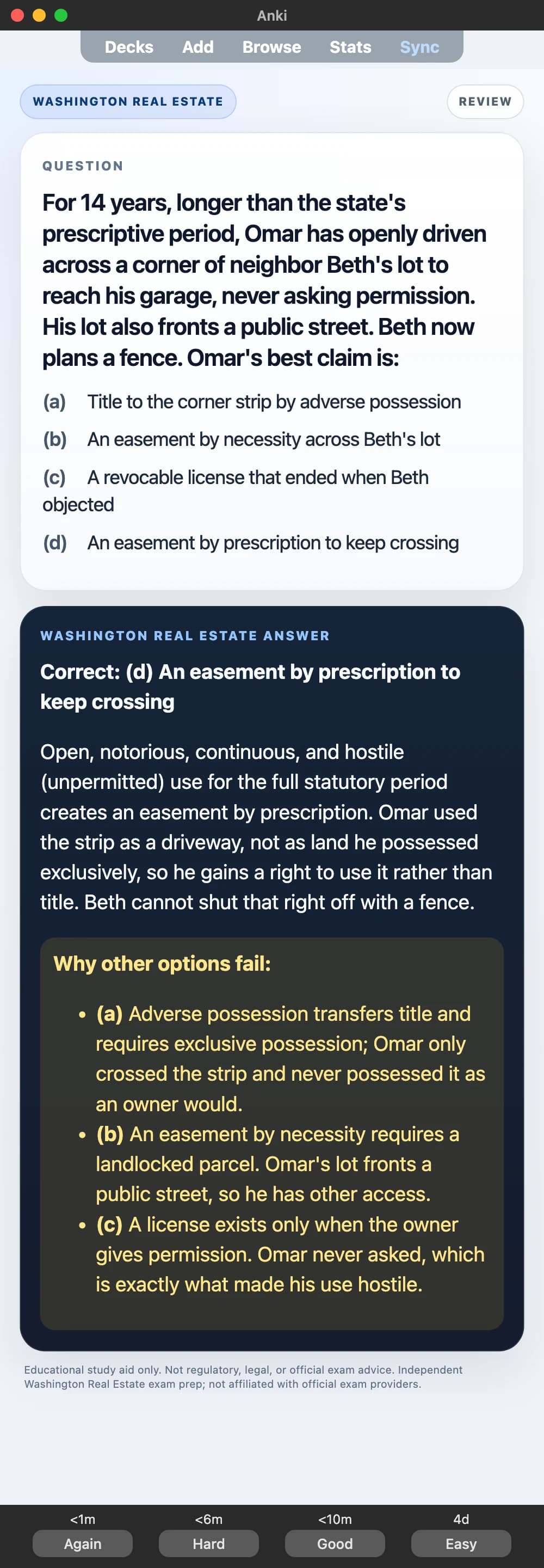 Sample Anki card: For 14 years, longer than the state's prescriptive period, Omar has openly driven across a corner of neighbor Beth's lot to reach his garage, never asking permission. His lot also fronts a public street. Beth now plans a fence. Omar's best claim is: