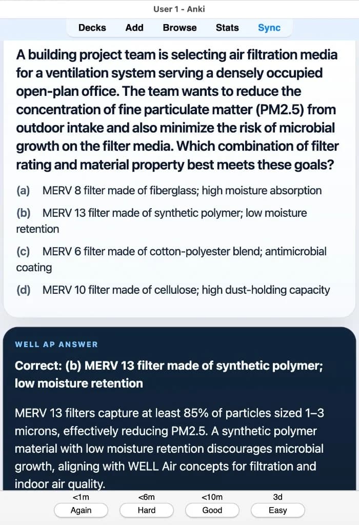 Sample Anki card: A building project team is selecting air filtration media for a ventilation system serving a densely occupied open-plan office. The team wants to reduce PM2.5 from outdoor intake and minimize microbial growth on filter media. Which combination best meets these goals?