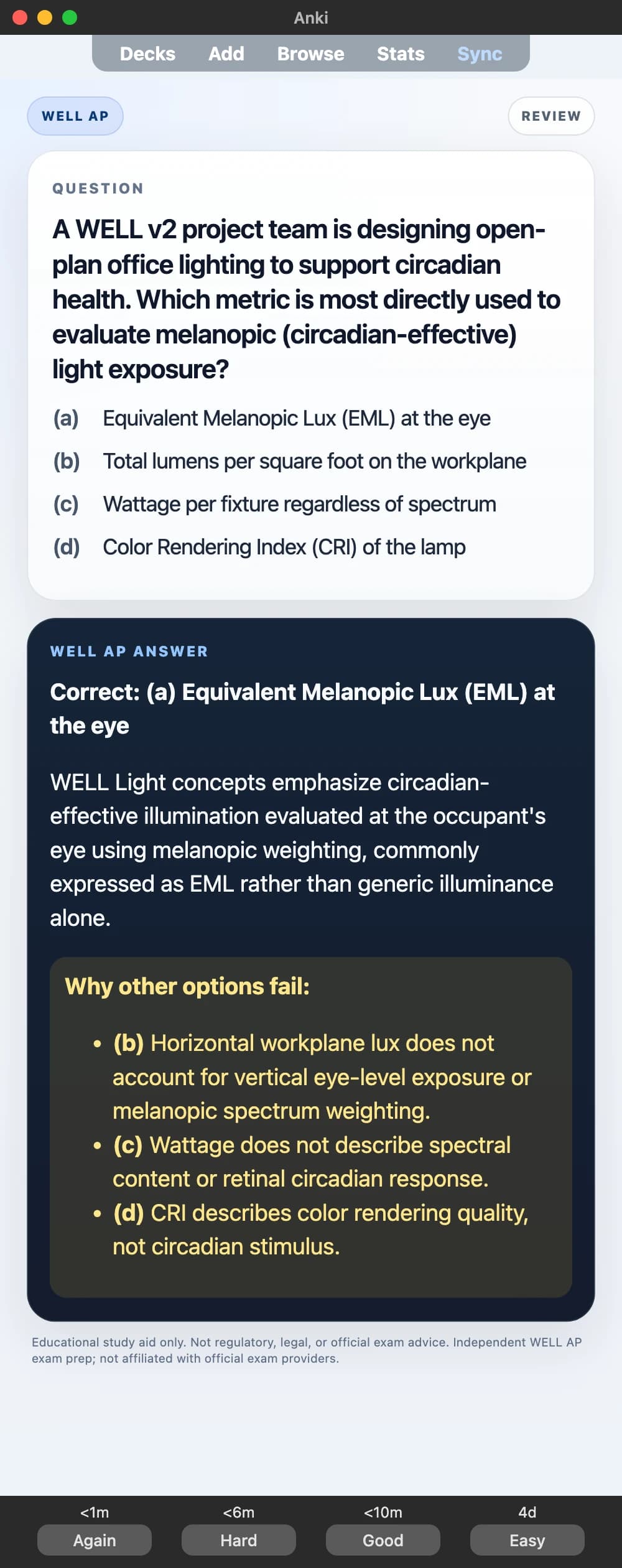 Sample Anki card: A WELL v2 project team is designing open-plan office lighting to support circadian health. Which metric is most directly used to evaluate melanopic (circadian-effective) light exposure?