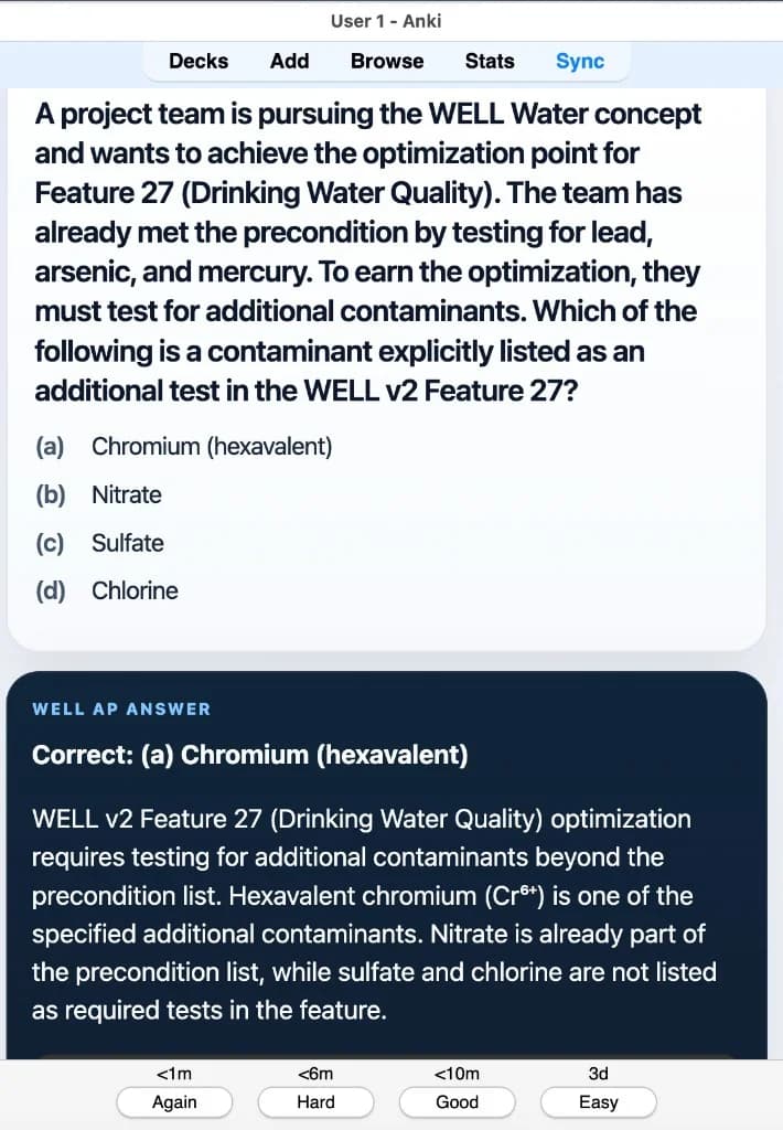 Sample Anki card: A project team pursuing the WELL Water concept aims for the optimization point for Feature 27 (Drinking Water Quality) after meeting the precondition tests for lead, arsenic, and mercury. Which contaminant is explicitly listed as an additional test in WELL v2 Feature 27?